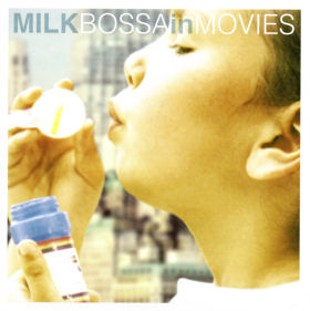 MILK BOSSA in MOVIES